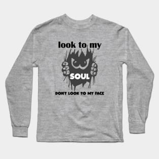 look to my soul don't look to my face t-shirt 2020 Long Sleeve T-Shirt